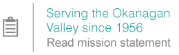 Serving the Okanagan Valley since 1956 Read mission statement